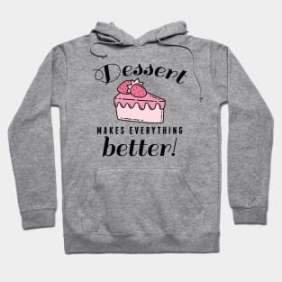 Dessert Makes Everything Better Hoodie